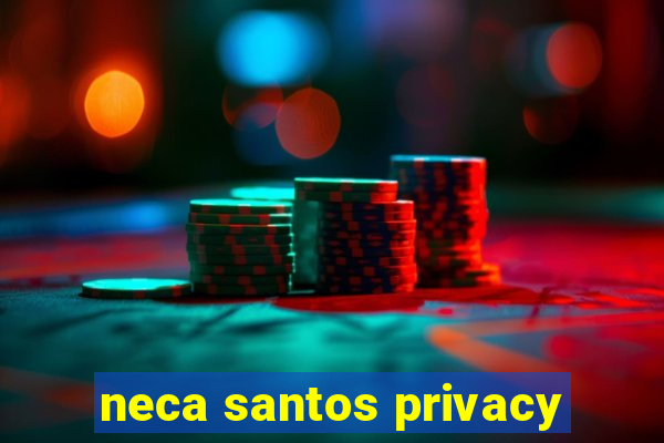 neca santos privacy